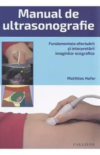Manual de Ultrasonografie. Fundamentele efectuarii si interpretarii