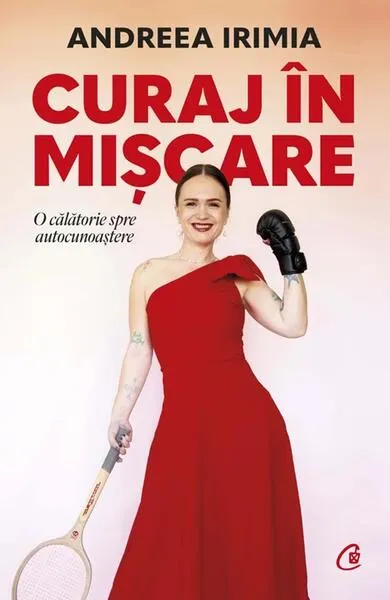 Curaj în mișcare - Paperback brosat - Andreea Irimia