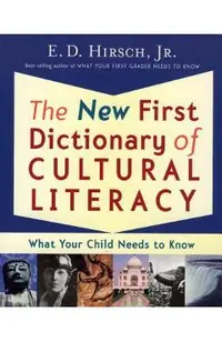 The New First Dictionary of Cultural Literacy: What Your Child Needs to Know