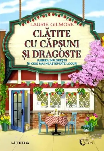 Clătite cu căpșuni și dragoste - Paperback brosat - Laurie Gilmore
