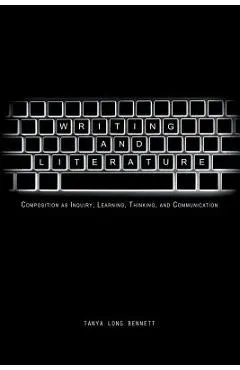 Writing and Literature: Composition as Inquiry, Learning, Thinking, and Communication