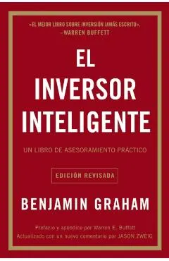El Inversor Inteligente: Un Libro de Asesoramiento Pr�ctico = The Intelligent Investor