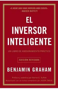 El Inversor Inteligente: Un Libro de Asesoramiento Pr�ctico = The Intelligent Investor