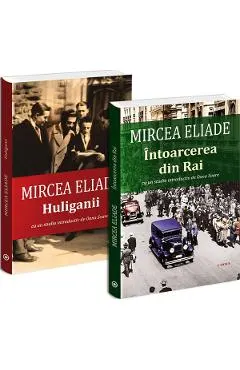Pachet 2 carti: Mircea Eliade. Intoarcerea din rai + Huliganii