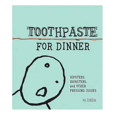 Toothpaste for Dinner