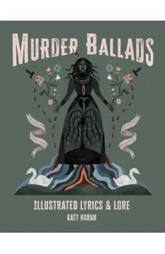 Murder Ballads: Illustrated Lyrics & Lore