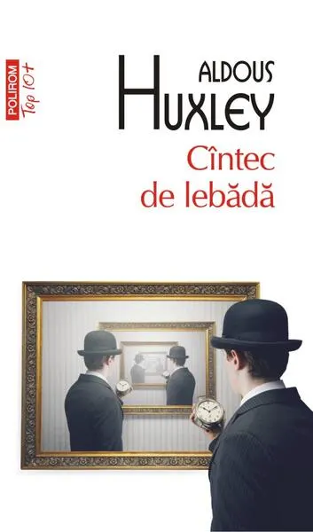 Cîntec de lebădă - Paperback brosat - Aldous Huxley