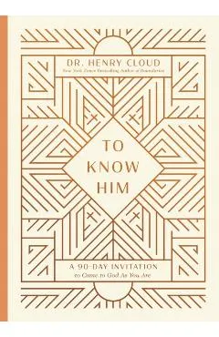 To Know Him: A 90-Day Invitation to Come to God as You Are