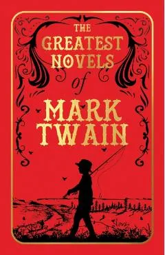 The Greatest Novels of Mark Twain (Deluxe Hardbound Edition)