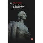 Despre Eminescu si ce am invatat descoperindu-l
