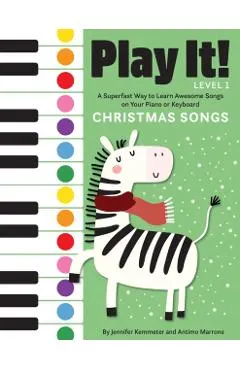 Play It! Christmas Songs: A Superfast Way to Learn Awesome Songs on Your Piano or Keyboard
