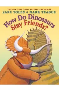How Do Dinosaurs Stay Friends?