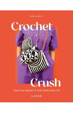 Crochet Crush: Creative Projects for Home and Life