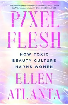 Pixel Flesh: How Toxic Beauty Culture Harms Women