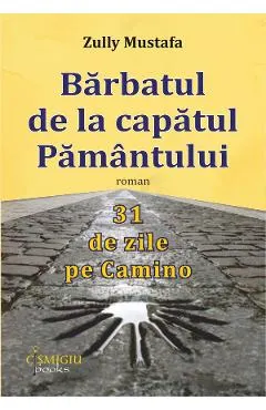 Barbatul de la capatul pamantului. 31 de zile pe Camino