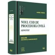 Noul Cod de procedura civila. Adnotat. Include doctrina si jurisprudenta(- iorel Terzea