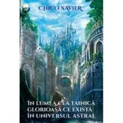 In lumea cea tainica glorioasa ce exista in universul astral