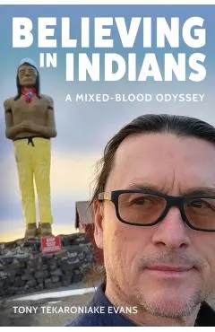 Believing in Indians: A Mixed-Blood Odyssey