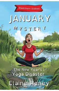The New Year's Yoga Disaster Blackthorn Stables January Mystery - Dyslexia Friendly