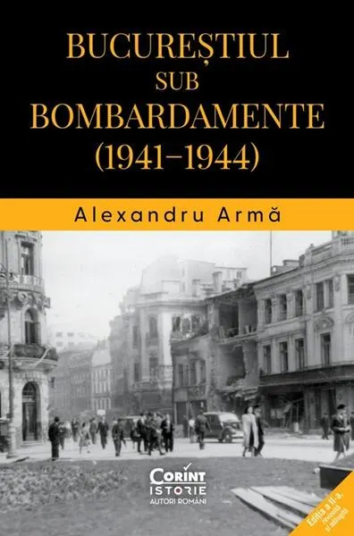 Bucureștiul sub bombardamente (1941-1944) - Paperback brosat - Alexandru Armă