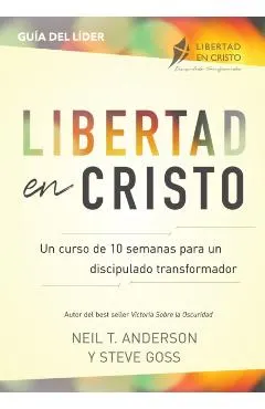 Libertad en Cristo: Un Curso de 10 semanas para un discipulado transformador - Líder
