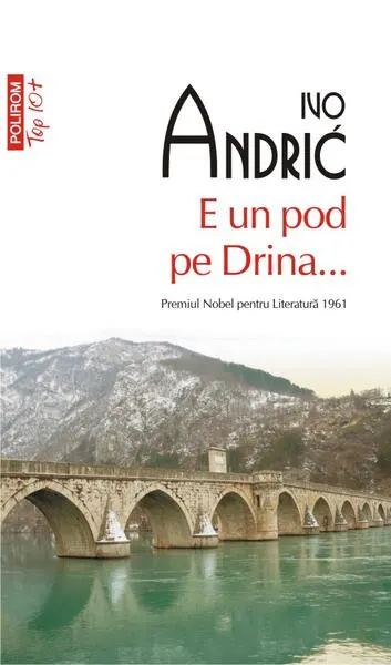 E un pod pe Drina... (Top 10+) - Paperback brosat - Ivo Andrić