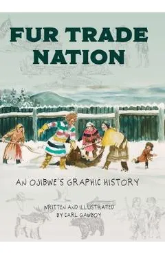 Fur Trade Nation: An Ojibwe's Graphic History