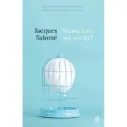 Mami, tati, ma auziti? Pentru o mai buna intelegere a copilului