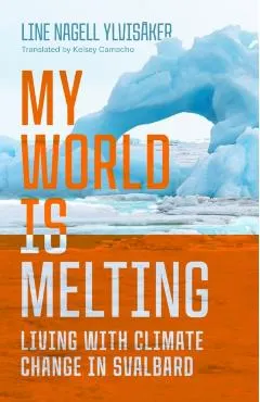 My World Is Melting: Living with Climate Change in Svalbard