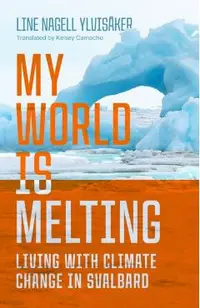 My World Is Melting: Living with Climate Change in Svalbard