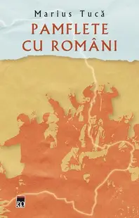 Pamflete cu români - Paperback brosat - Marius Tucă