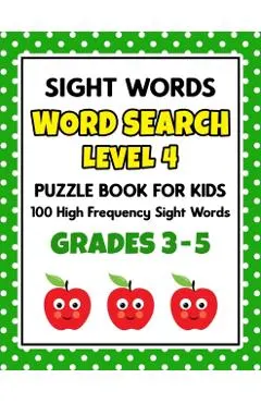 SIGHT WORDS Word Search Puzzle Book For Kids - LEVEL 4: 100 High Frequency Sight Words Reading Practice Workbook Grades 3rd - 5th, Ages 8 - 10 Years