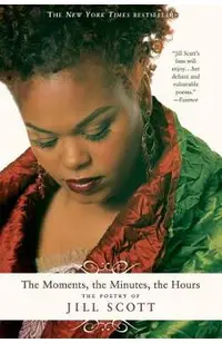 The Moments, the Minutes, the Hours: The Poetry of Jill Scott