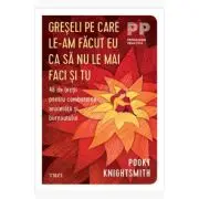 Greseli pe care le-am facut eu ca sa nu le mai faci si tu. 48 de lectii pentru combaterea anxietatii si burnoutului