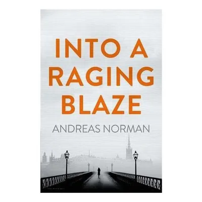 Into a Raging Blaze
