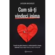 Cum sa-ti vindeci inima