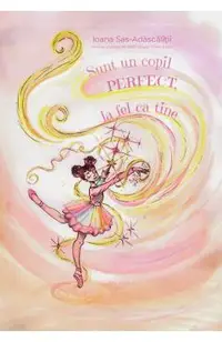 Sunt un copil perfect, la fel ca tine