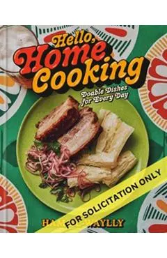 Hello, Home Cooking: Doable Dishes for Every Day: A Cookbook