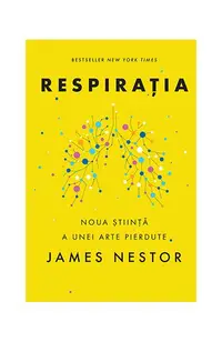 Respirația. O nouă știință a unei arte pierdute - Paperback brosat - James Nestor