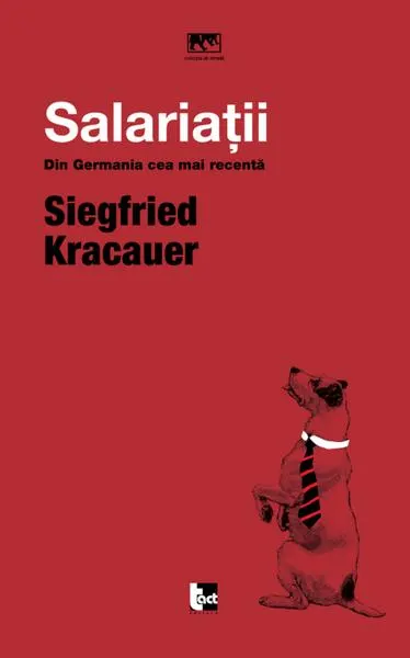 Salariaţii: Din Germania cea mai recentă - Paperback - Siegfried Kracauer