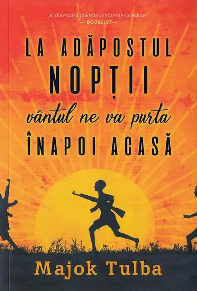 La adăpostul nopții vântul ne va purta înapoi acasă - Paperback - Majok Tulba