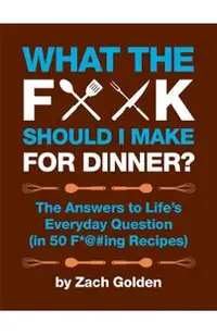 What the F*@# Should I Make for Dinner?