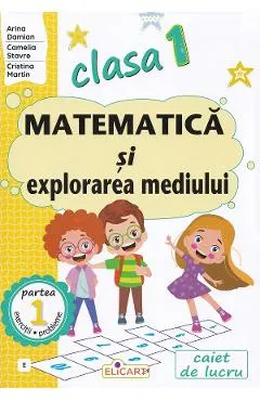 Matematica si explorarea mediului - Clasa 1 Partea 1 - Caiet (E)