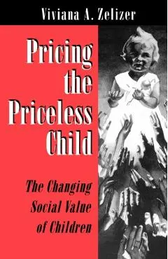 Pricing the Priceless Child: The Changing Social Value of Children