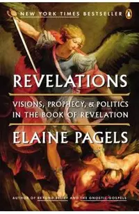 Revelations: Visions, Prophecy, and Politics in the Book of Revelation