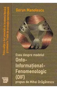 Eseu despre modelul Onto-Informational-Fenomenologic (OIF) propus de Mihai Draganescu