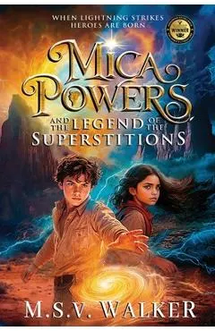Mica Powers and the Legend of the Superstitions: When Lightning Strikes Heroes are born