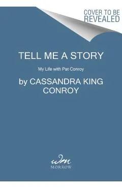 Tell Me a Story: My Life with Pat Conroy