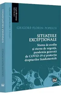 Situatiile exceptionale. Starea de asediu si starea de urgenta, pandemia generata de COVID-19 si protectia drepturilor fundamentale
