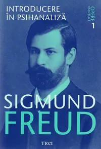 Introducere în psihanaliză. Opere Esenţiale (Vol.1) - Paperback brosat - Sigmund Freud